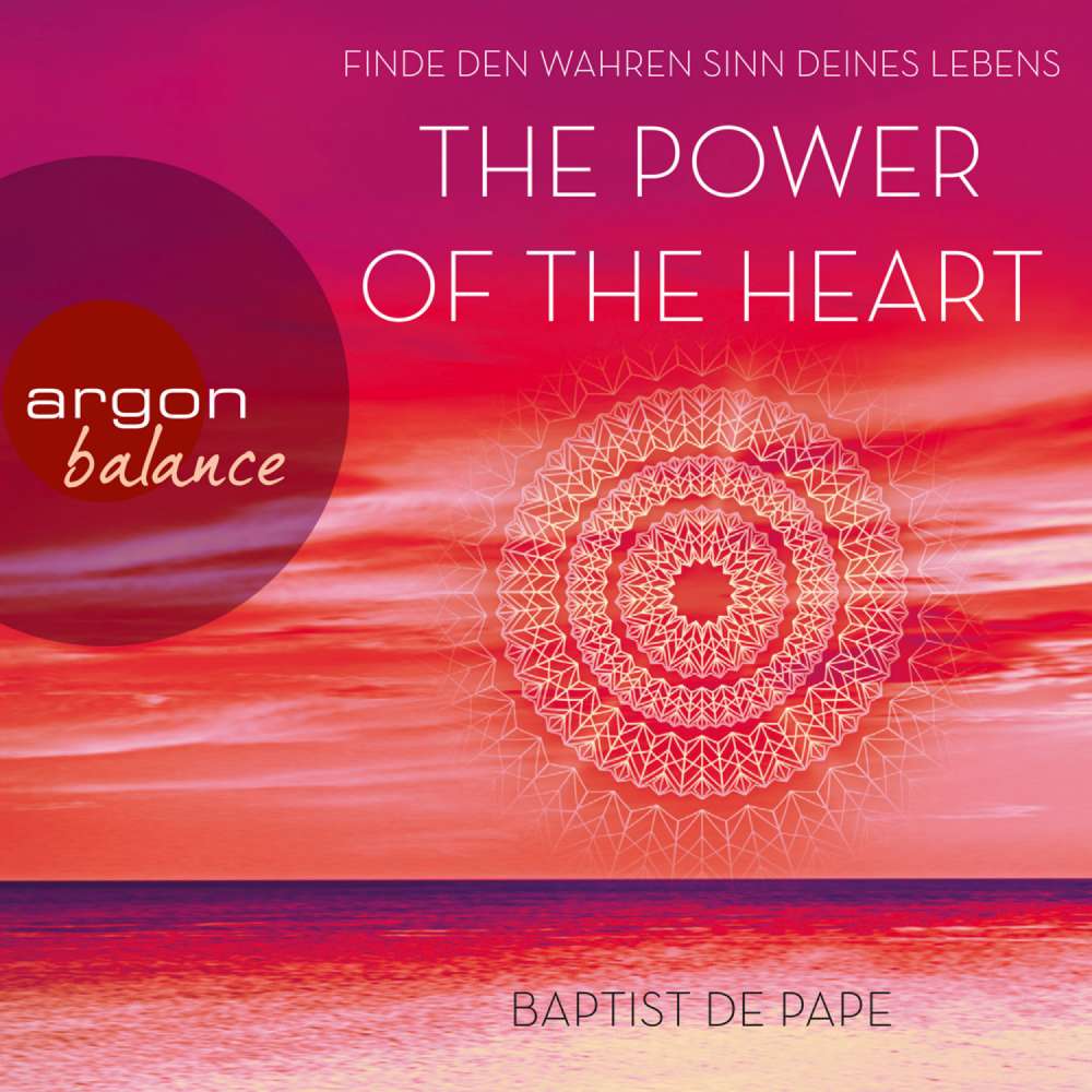 Cover von Baptist de Pape - The Power of the Heart - Finde den wahren Sinn deines Lebens