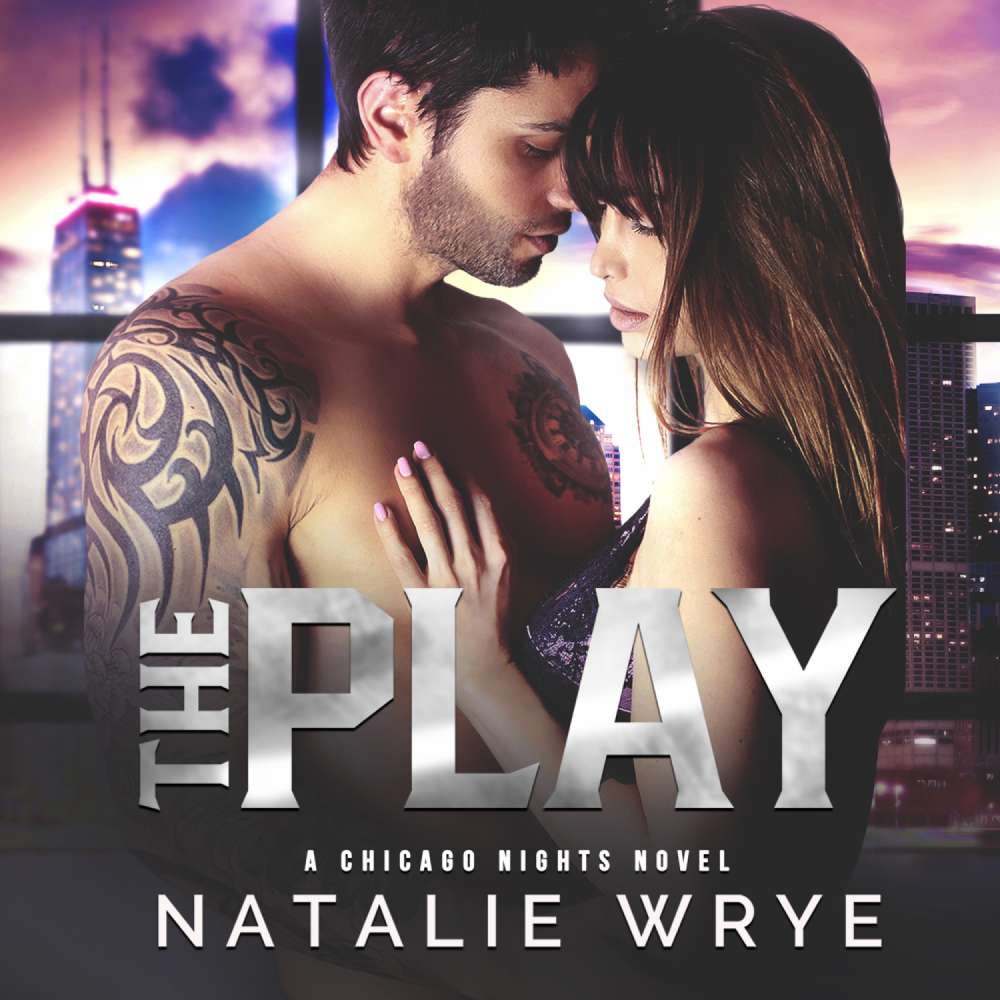 Cover von Natalie Wrye - Chicago Nights - Book 1 - The Play