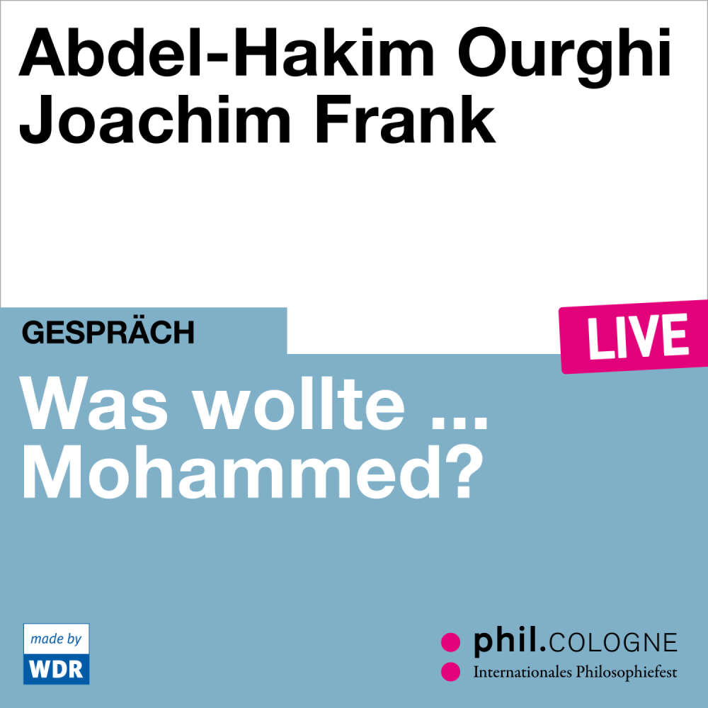 Cover von Abdel-Hakim Ourghi - Was wollte ... Mohammed? - phil.COLOGNE live