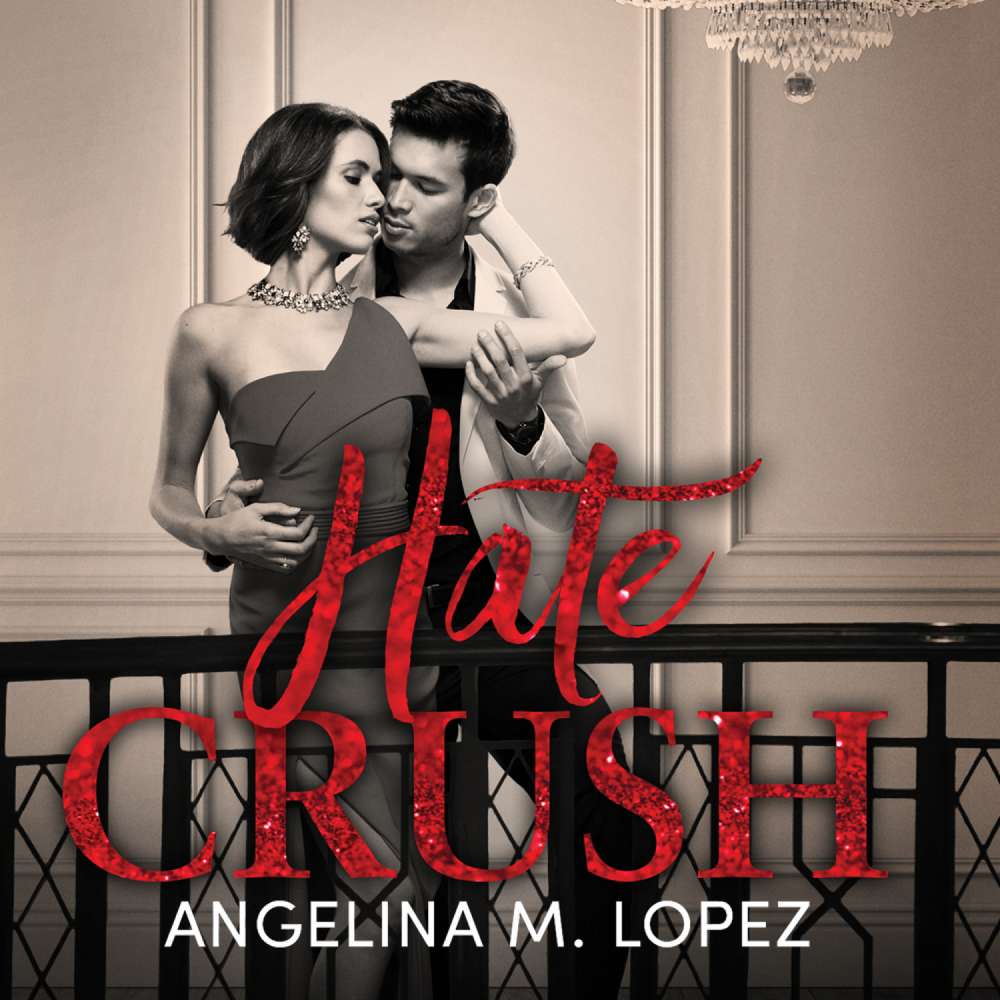 Cover von Angelina M. Lopez - Filthy Rich - Book 2 - Hate Crush