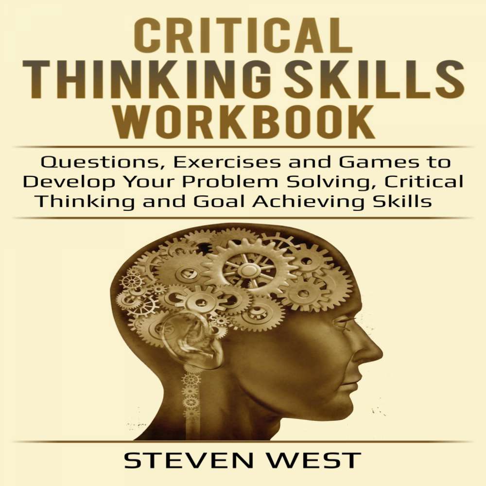 Cover von Steven West - Critical Thinking Skills Workbook - Questions, Exercises and Games to Develop Your Problem Solving, Critical Thinking and Goal Achieving Skills