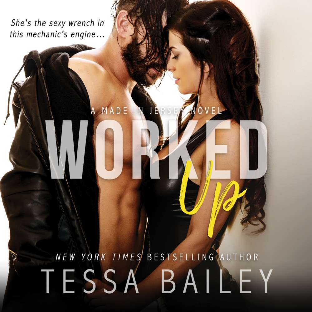 Cover von Tessa Bailey - Made in Jersey - Book 3 - Worked Up