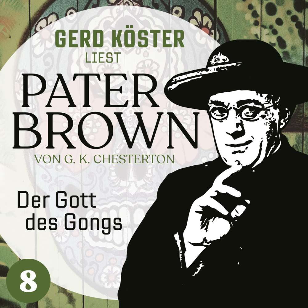 Cover von Gilbert Keith Chesterton - Gerd Köster liest Pater Brown - Band 8 - Der Gott des Gonges