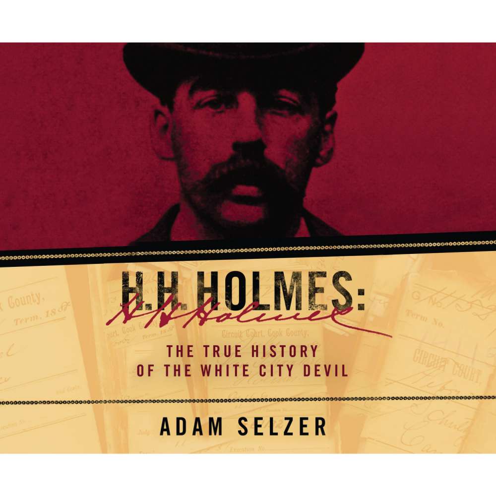 Cover von Adam Selzer - H.H. Holmes - The True History of the White City Devil