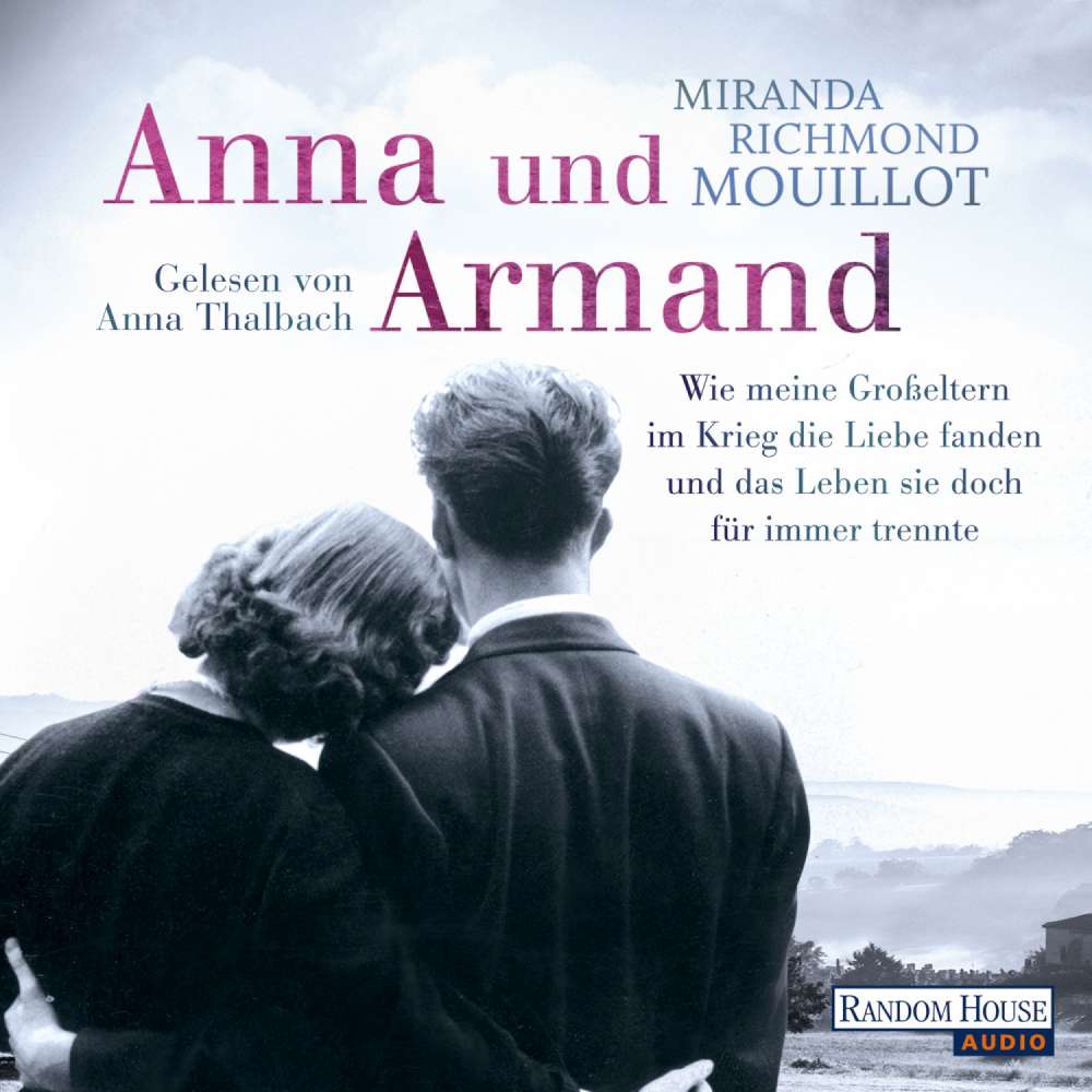 Cover von Miranda Richmond Mouillot - Anna und Armand - Wie meine Großeltern im Krieg die Liebe fanden und das Leben sie doch für immer trennte