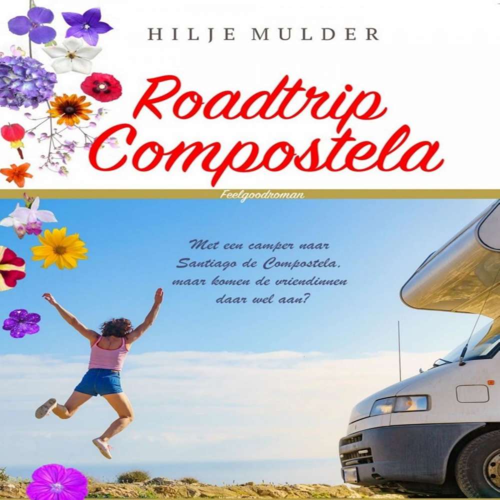Cover von Hilje Mulder - Roadtrip Compostela - Met een camper naar Santiago de Compostela, maar komen de vriendinnen daar wel aan?
