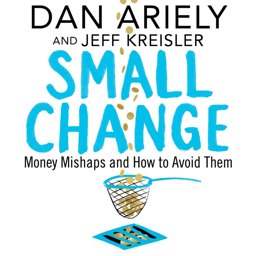 Cover von Dan Ariely - Small Change - Money Mishaps and How to Avoid Them