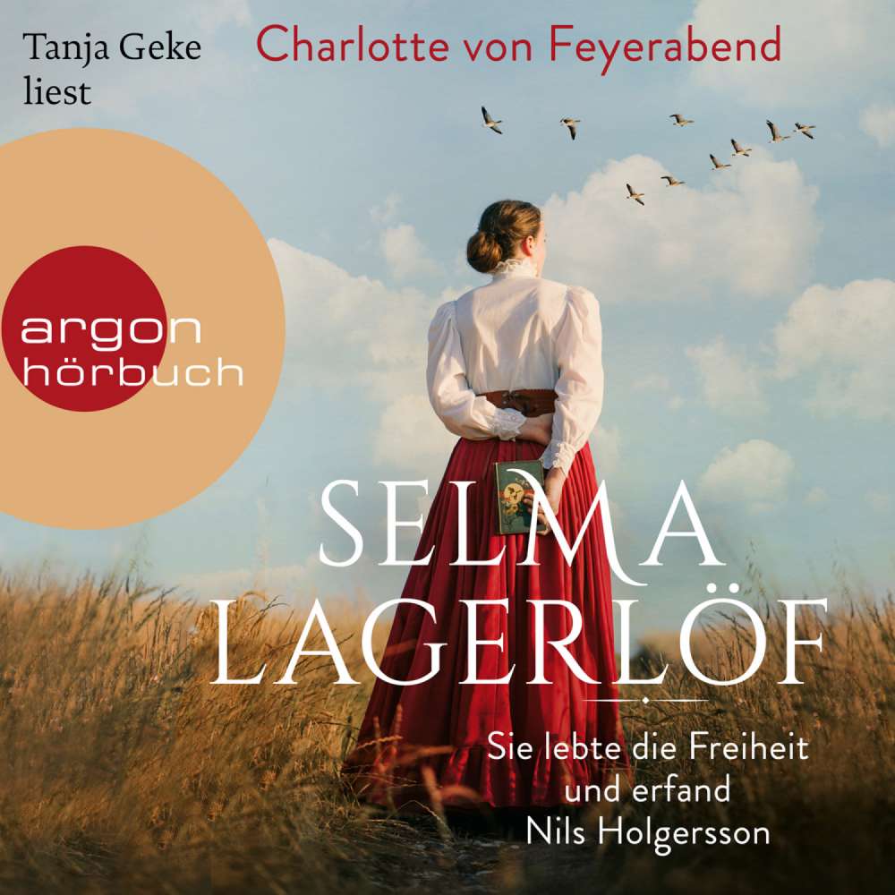 Cover von Charlotte von Feyerabend - Selma Lagerlöf - Sie lebte die Freiheit und erfand Nils Holgersson