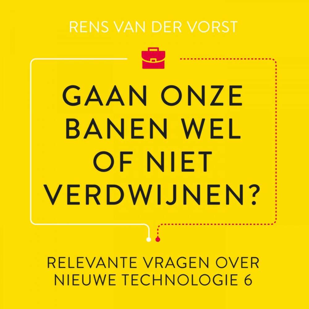 Cover von Rens van der Vorst - Relevante vragen over nieuwe technologie - Gaan onze banen wel of niet verdwijnen?
