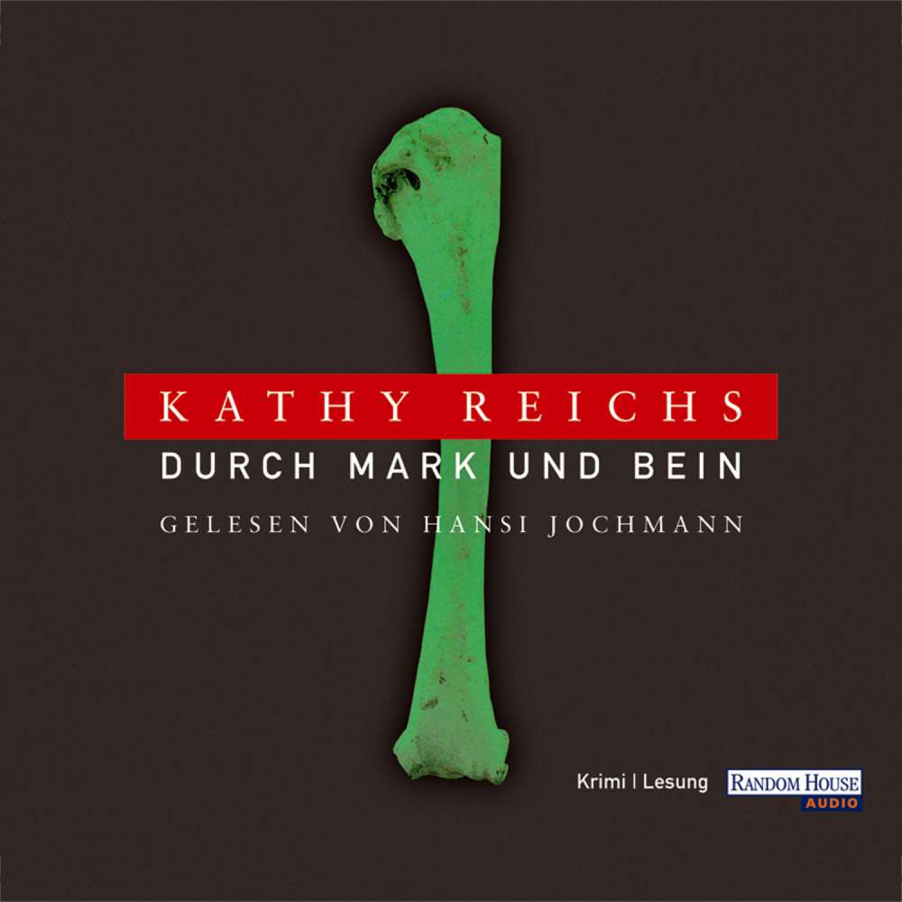 Cover von Kathy Reichs - Die Tempe-Brennan-Romane - Folge 4 - Durch Mark und Bein