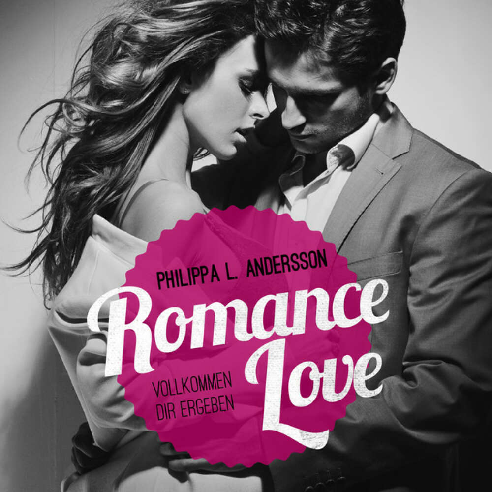 Cover von Philippa L. Andersson - Romance Love - Vollkommen dir ergeben