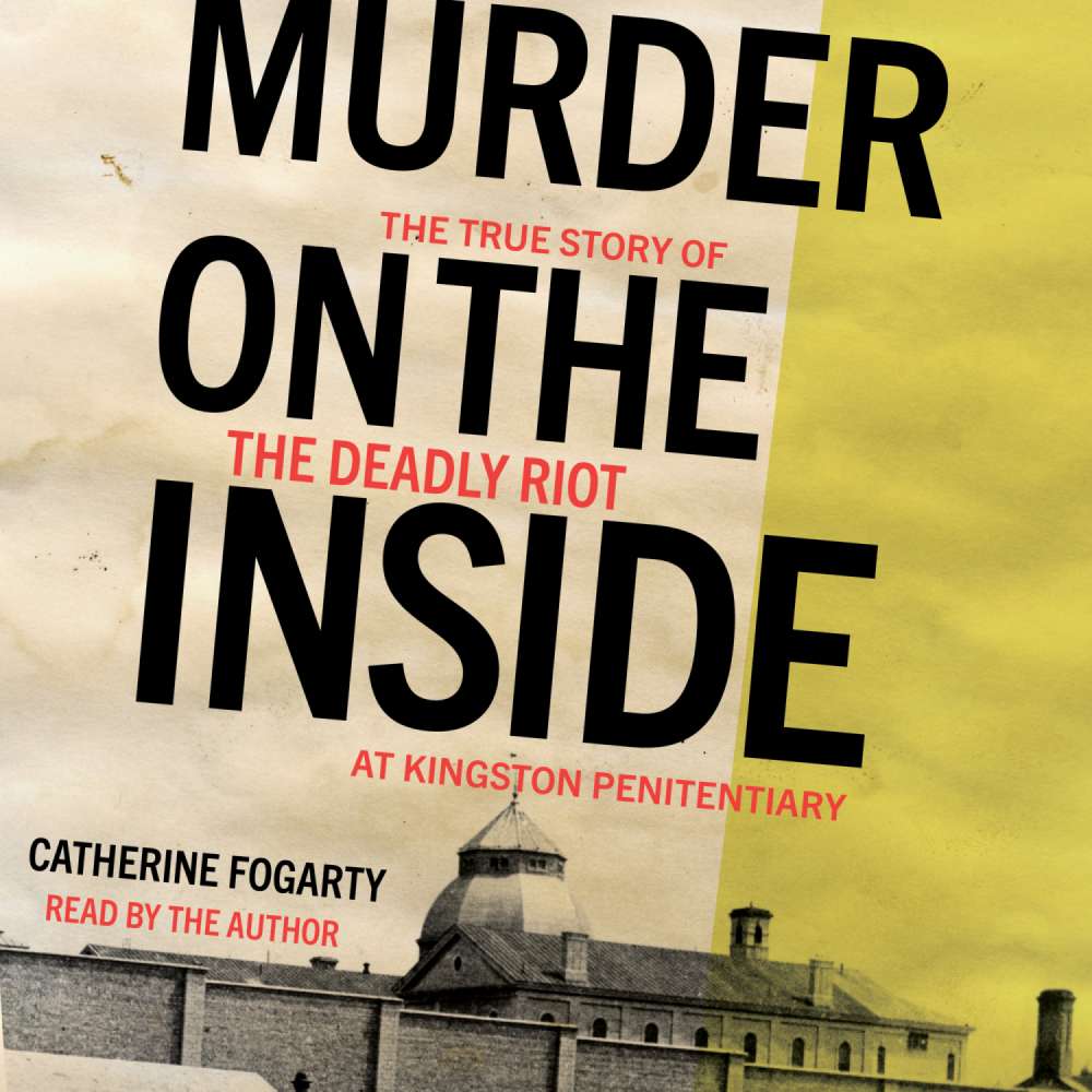 Cover von Catherine Fogarty - Murder on the Inside - The True Story of the Deadly Riot at Kingston Penitentiary