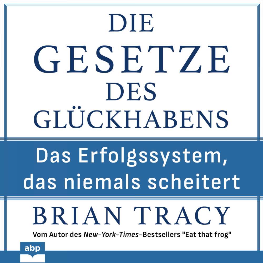 Cover von Brian Tracy - Die Gesetze des Glückhabens - Das Erfolgssystem, das niemals scheitert
