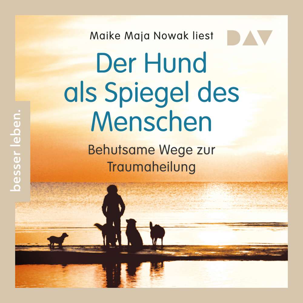 Cover von Maike Maja Nowak - Der Hund als Spiegel des Menschen. Behutsame Wege zur Traumaheilung