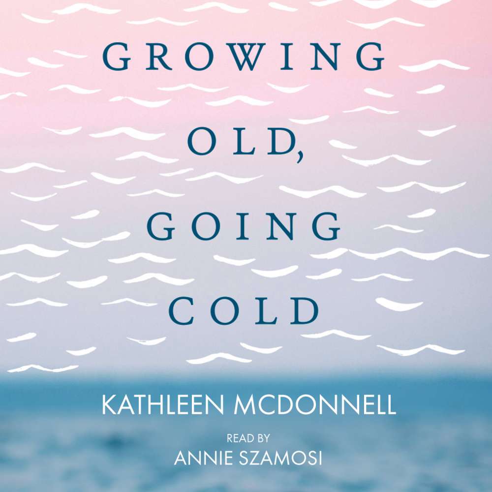 Cover von Kathleen McDonnell - Growing Old, Growing Cold - Notes on Swimming, Aging, and Finishing Last