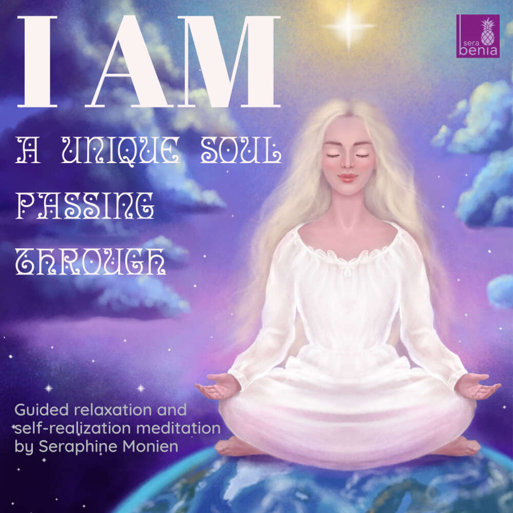 Cover von Seraphine Monien - I am a unique soul - Passing through - Guided relaxation and self-realization meditation