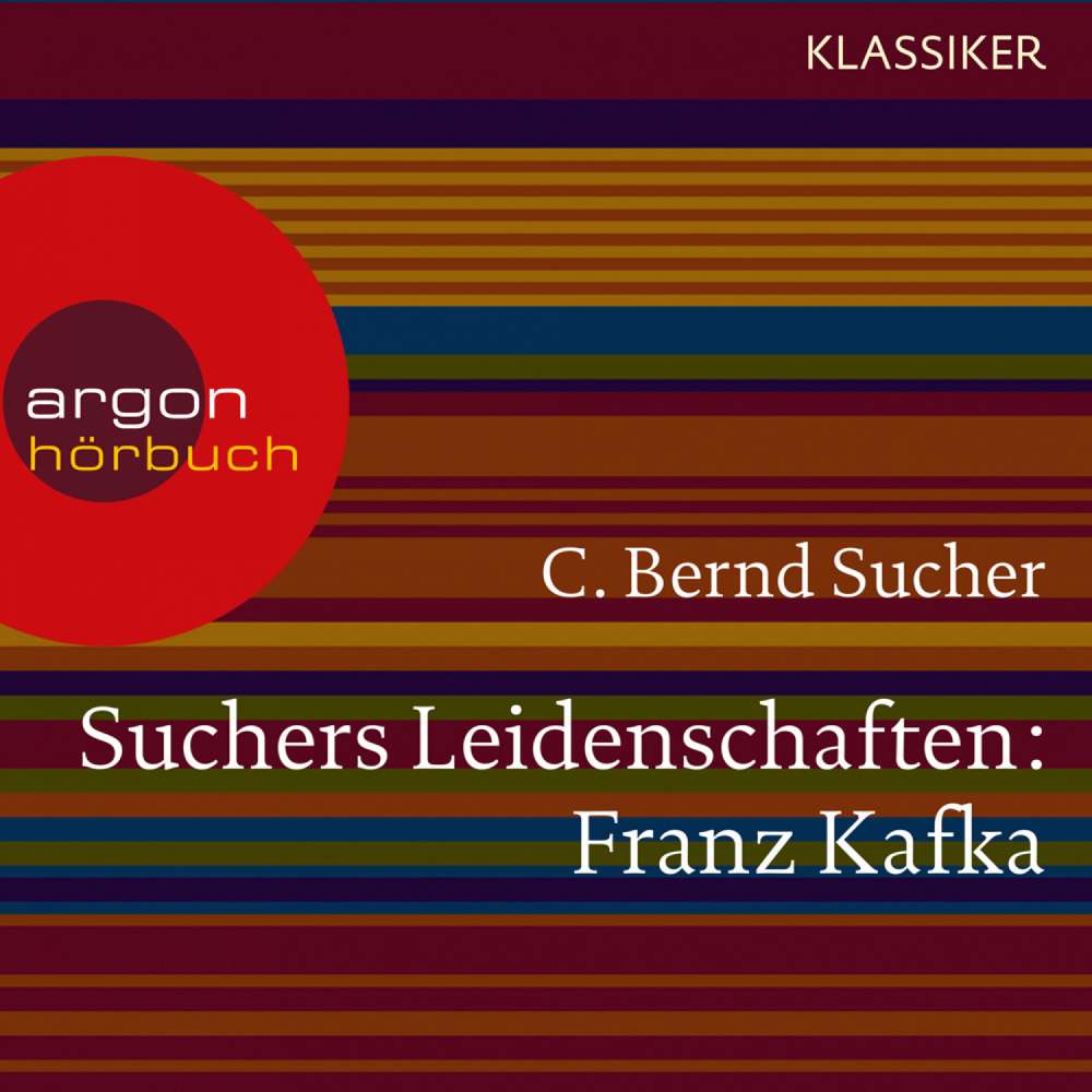 Cover von C. Bernd Sucher - Suchers Leidenschaften: Franz Kafka - Eine Einführung in Leben und Werk