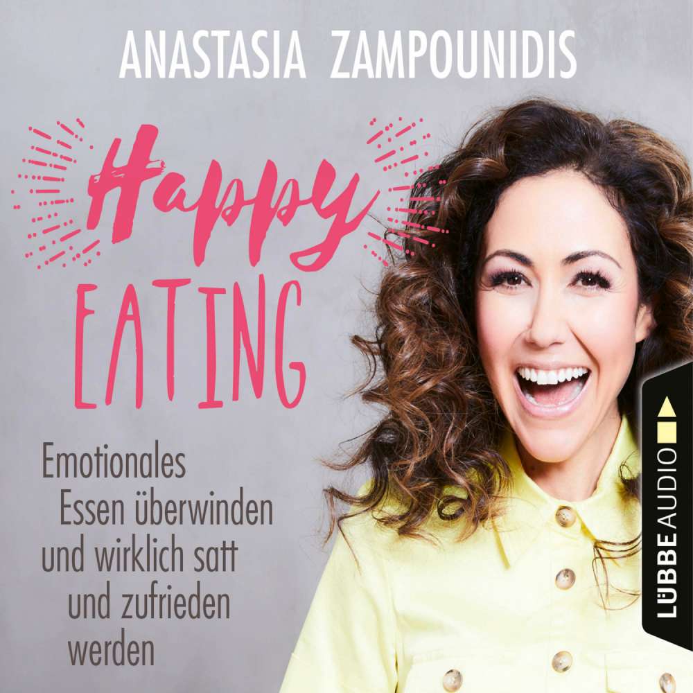 Cover von Anastasia Zampounidis - Happy Eating - Emotionales Essen überwinden und wirklich satt und zufrieden werden