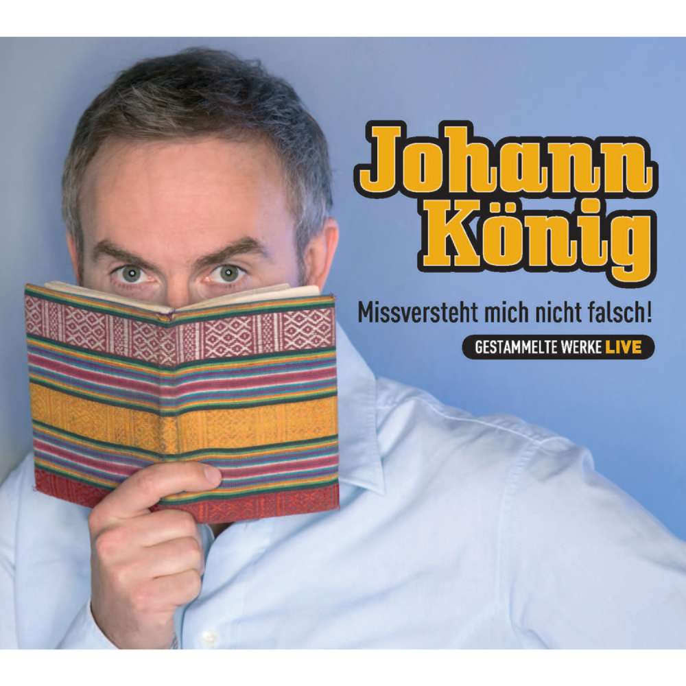 Cover von Johann König - Missversteht mich nicht falsch! - Gestammelte Werke live