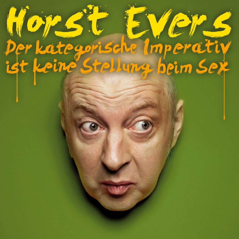 Cover von Horst Evers - Horst Evers - Der kategorische Imperativ ist keine Stellung beim Sex