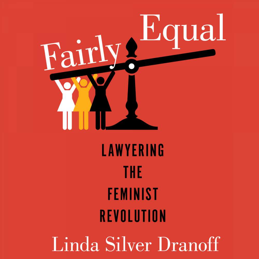 Cover von Linda Silver Dranoff - A Feminist History Society Book - Book 6 - Fairly Equal - Lawyering the Feminist Revolution
