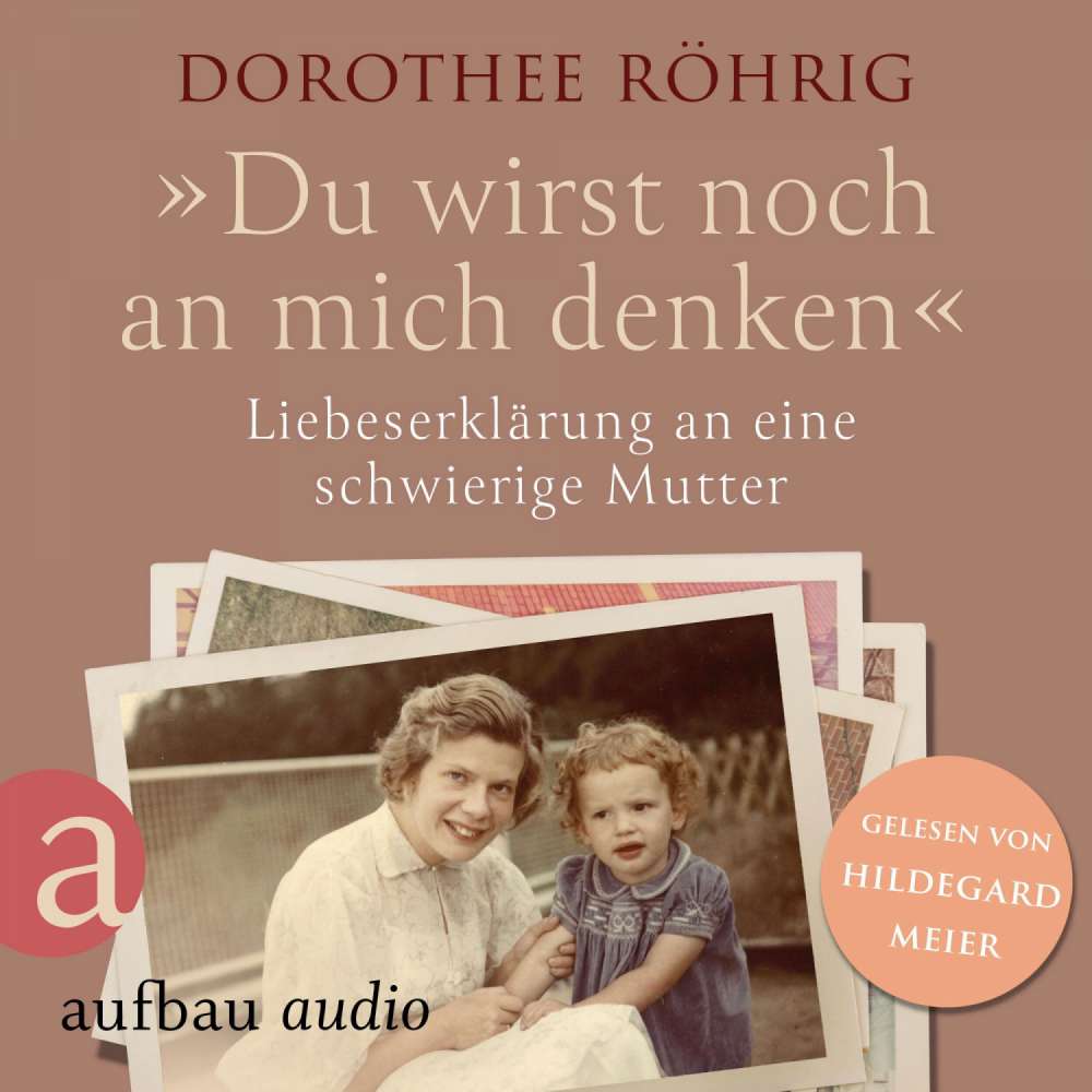 Cover von Dorothee Röhrig - "Du wirst noch an mich denken" - Liebeserklärung an eine schwierige Mutter