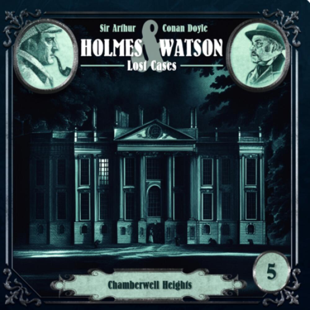 Cover von Holmes & Watson - Folge 5 - Lost Cases: Chamberwell Heights