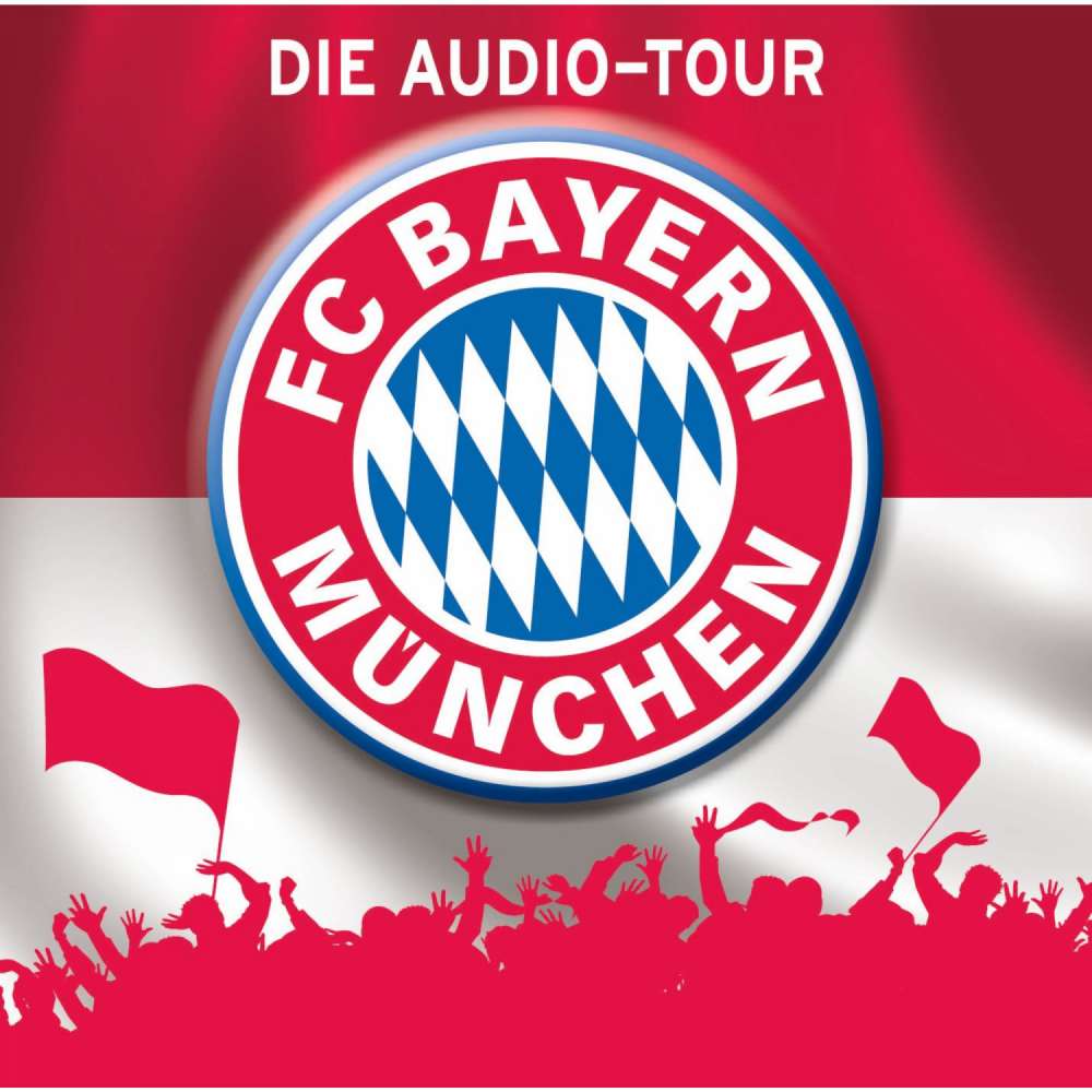 Cover von Martin Maria Schwarz - FC Bayern München - Die Audio-Tour