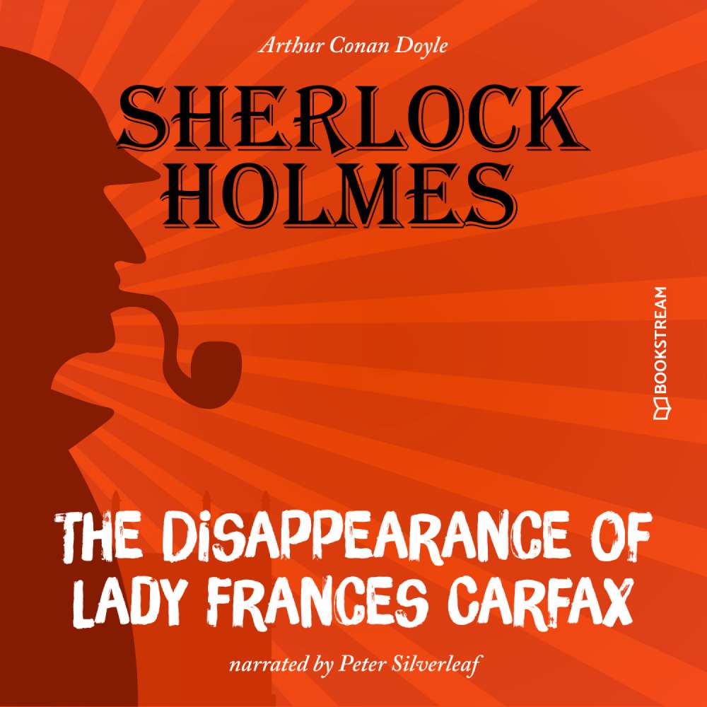 Cover von Sir Arthur Conan Doyle - The Disappearance of Lady Frances Carfax