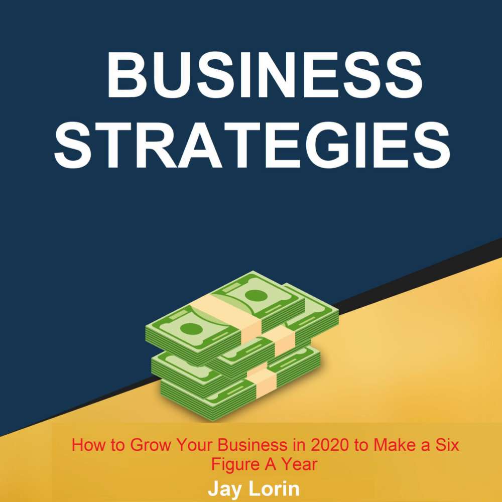 Cover von Jay Lorin - Business Strategies - How to Grow Your Business in 2020 to Make a Six Figure A Year