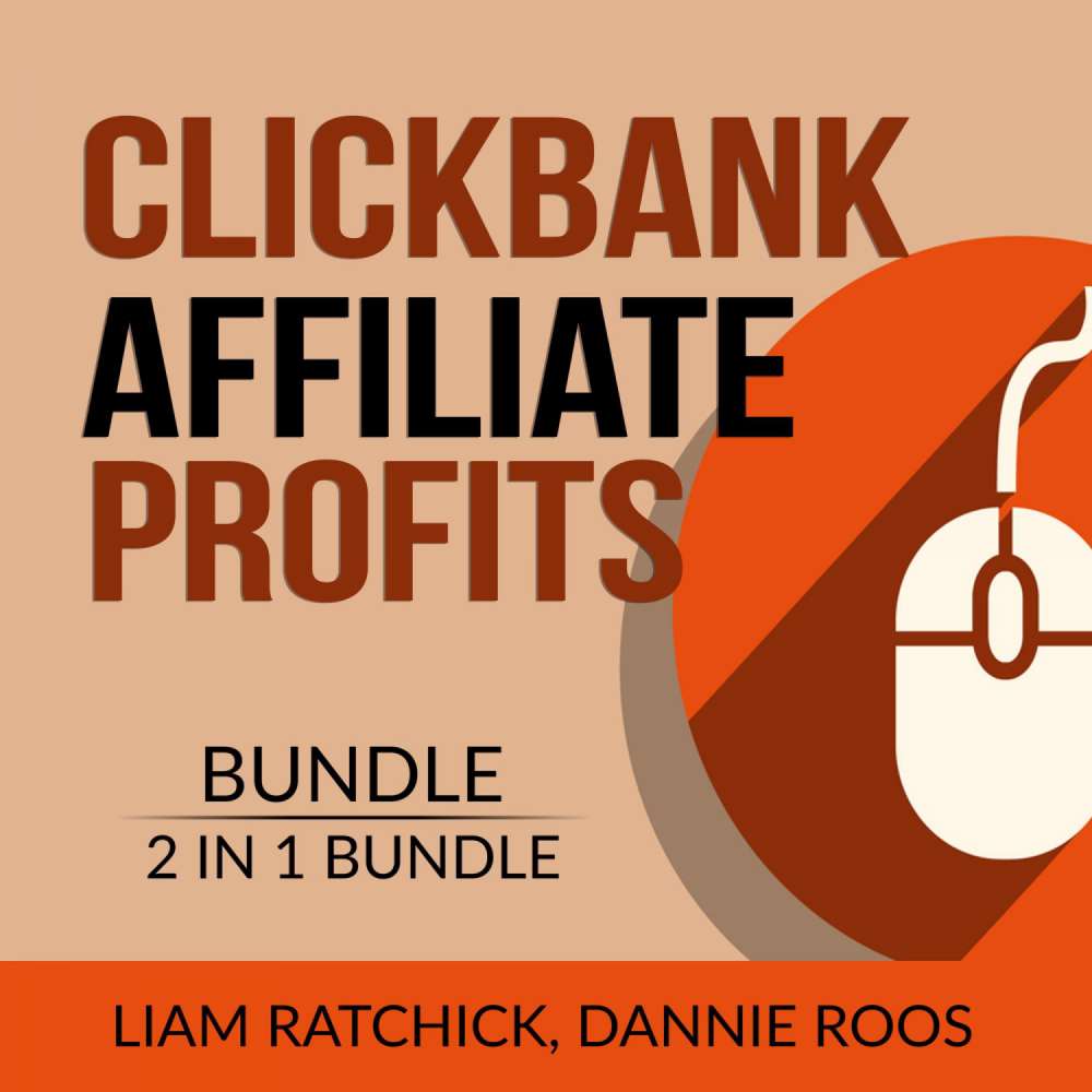 Cover von Liam Ratchick - Clickbank Affiliate Profits Bundle - 2 IN 1 Bundle: The Click Technique and Clickbank Marketing Expert