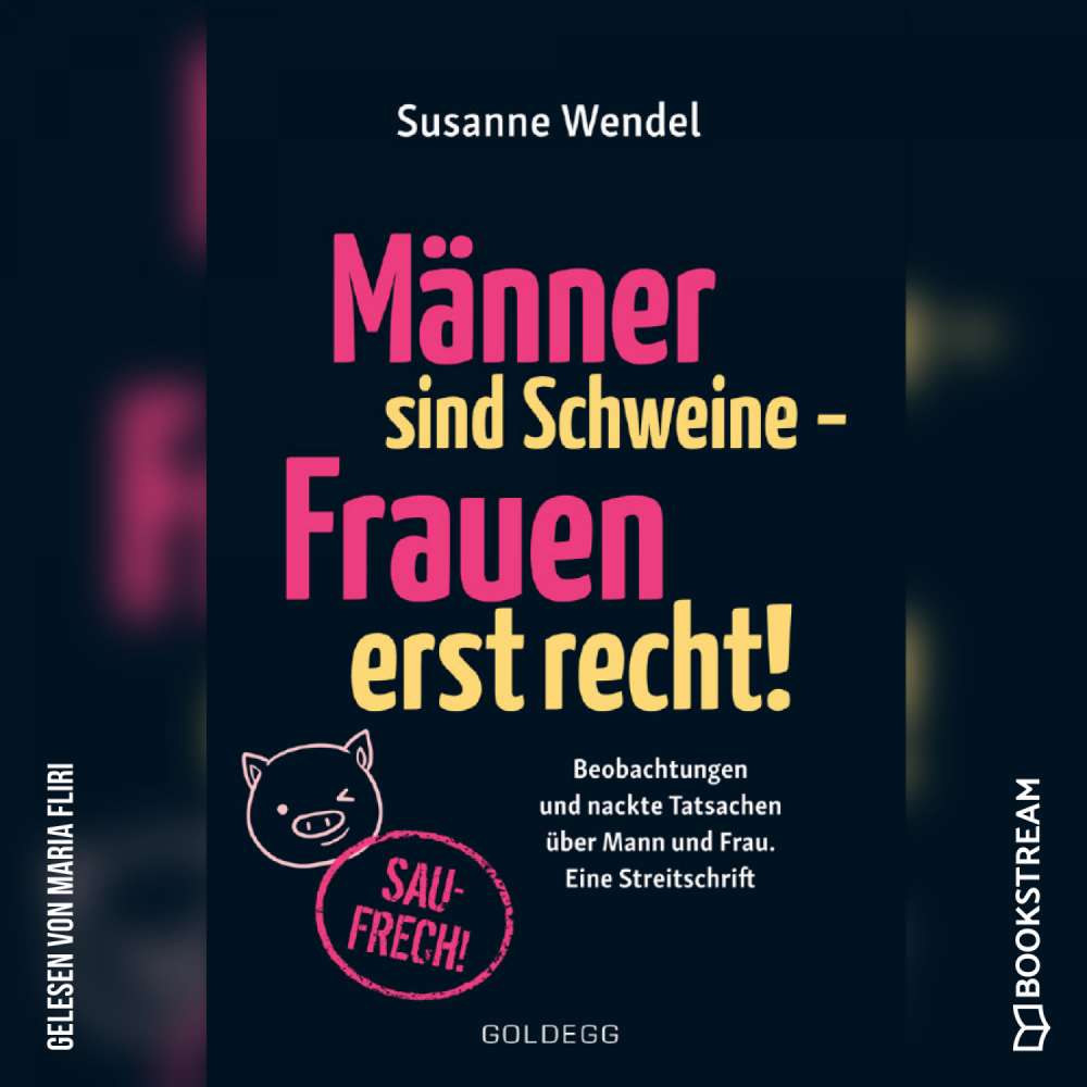 Cover von Susanne Wendel - Männer sind Schweine - Frauen erst recht! - Beobachtungen und nackte Tatsachen über Mann und Frau. Eine Streitschrift