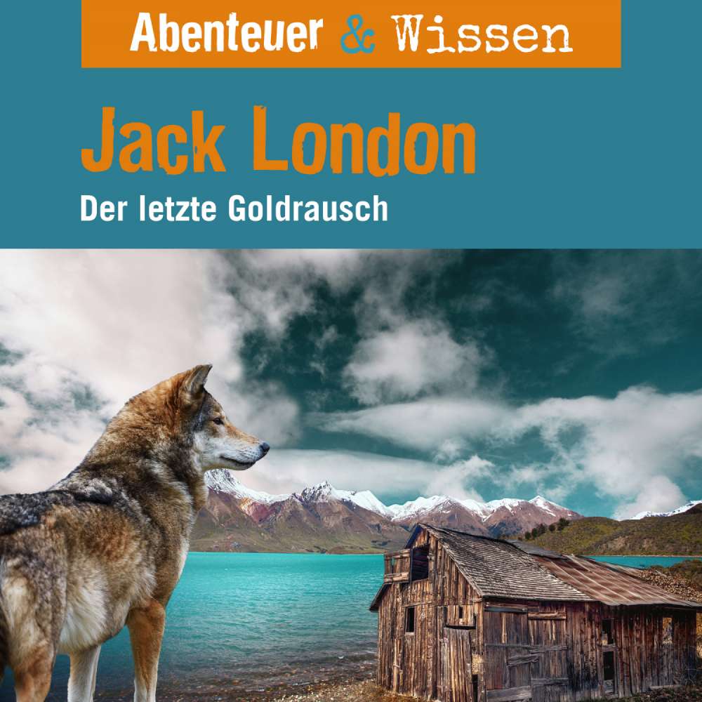 Cover von Abenteuer & Wissen - Jack London - Der letzte Goldrausch