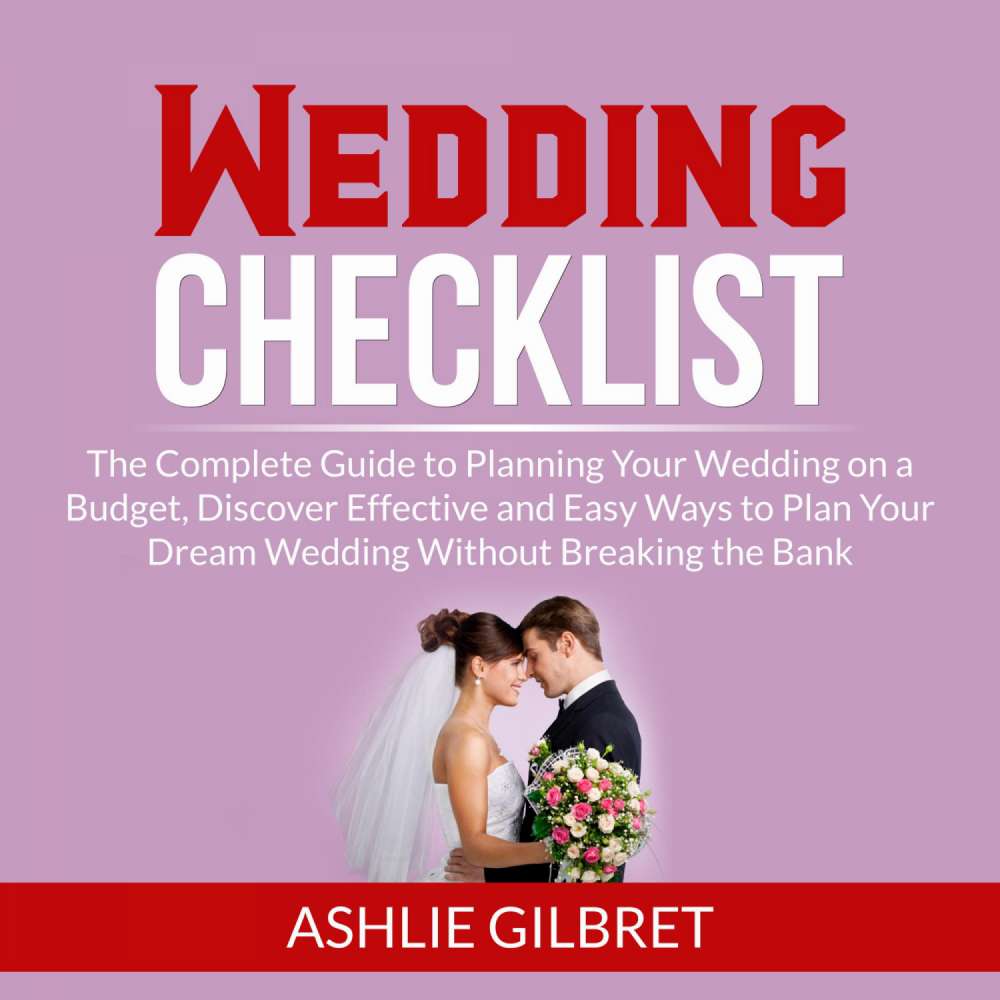 Cover von Wedding Checklist - Wedding Checklist - The Complete Guide to Planning Your Wedding on a Budget, Discover Effective and Easy Ways to Plan Your Dream Wedding Without Breaking the Bank