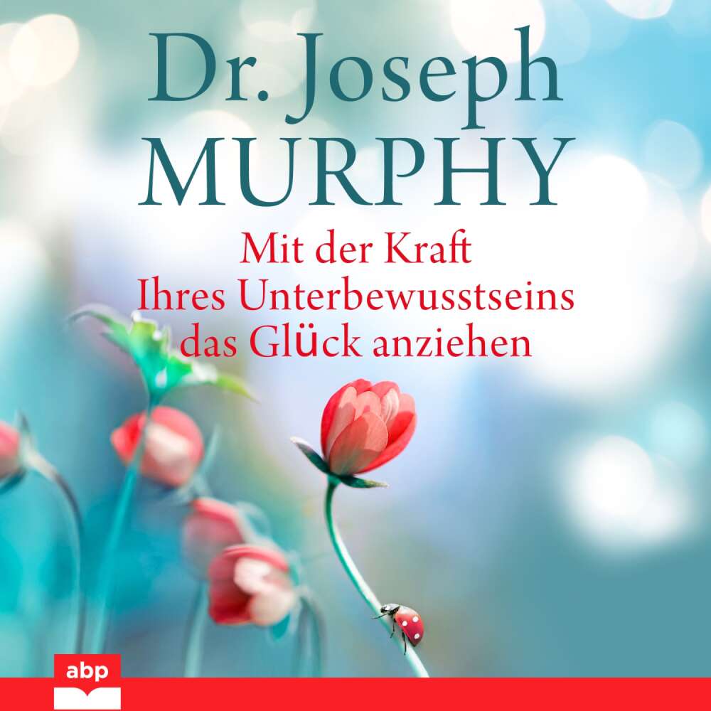 Cover von Joseph Murphy - Mit der Kraft Ihres Unterbewusstseins das Glück anziehen