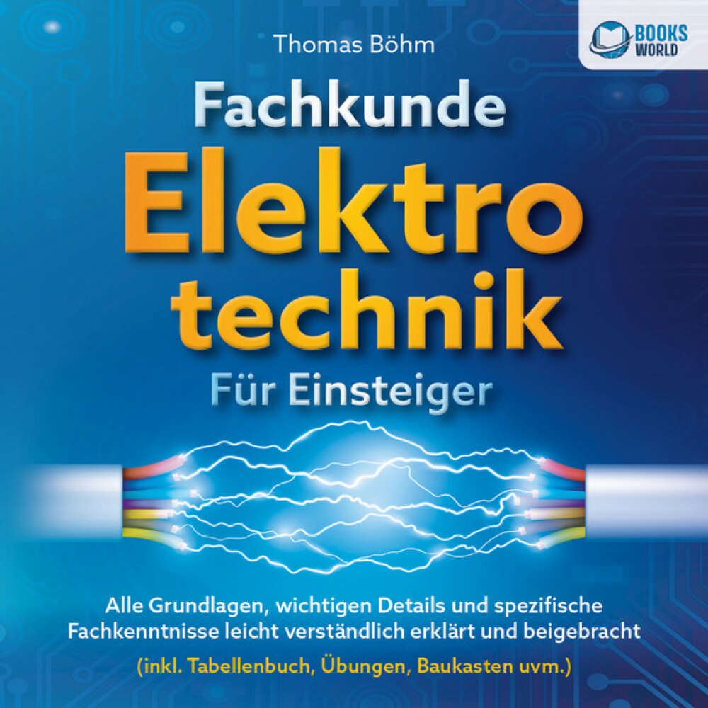 Cover von Thomas Böhm - Fachkunde Elektrotechnik für Einsteiger: Alle Grundlagen, wichtigen Details und spezifische Fachkenntnisse leicht verständlich erklärt und beigebracht (inkl. Tabellenbuch, Übungen, Baukasten uvm.)