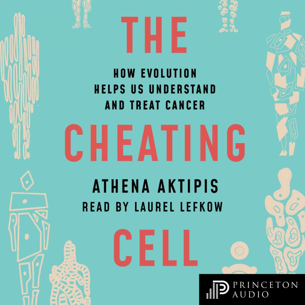 Cover von Athena Aktipis - The Cheating Cell - How Evolution Helps Us Understand and Treat Cancer