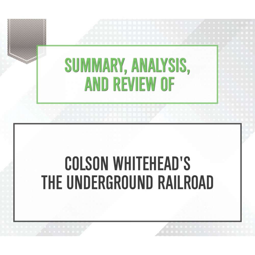 Cover von Start Publishing Notes - Summary, Analysis, and Review of Colson Whitehead's The Underground Railroad