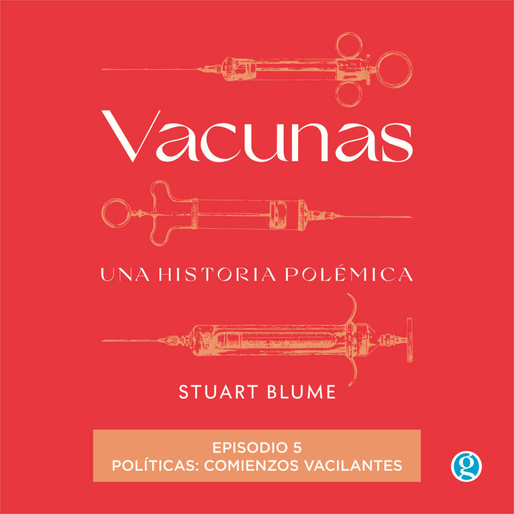 Cover von Stuart Blume - Vacunas - Episodio 5 - Políticas: comienzos vacilantes