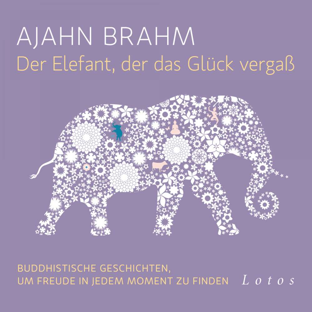 Cover von Ajahn Brahm - Der Elefant, der das Glück vergaß - Buddhistische Geschichten, um Freude in jedem Moment zu finden