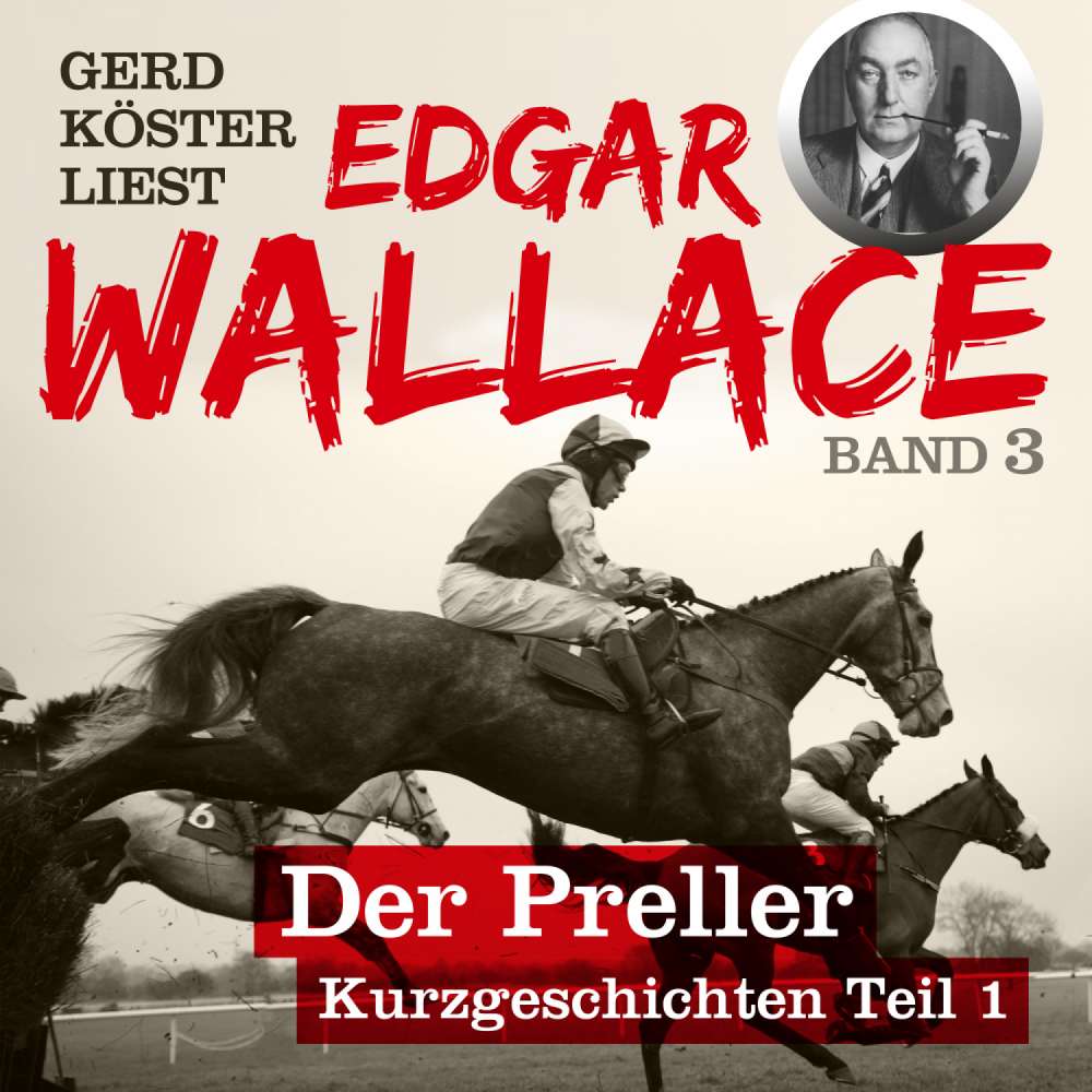 Cover von Edgar Wallace - Gerd Köster liest Edgar Wallace - Kurzgeschichten Teil 1 - Band 3 - Der Preller