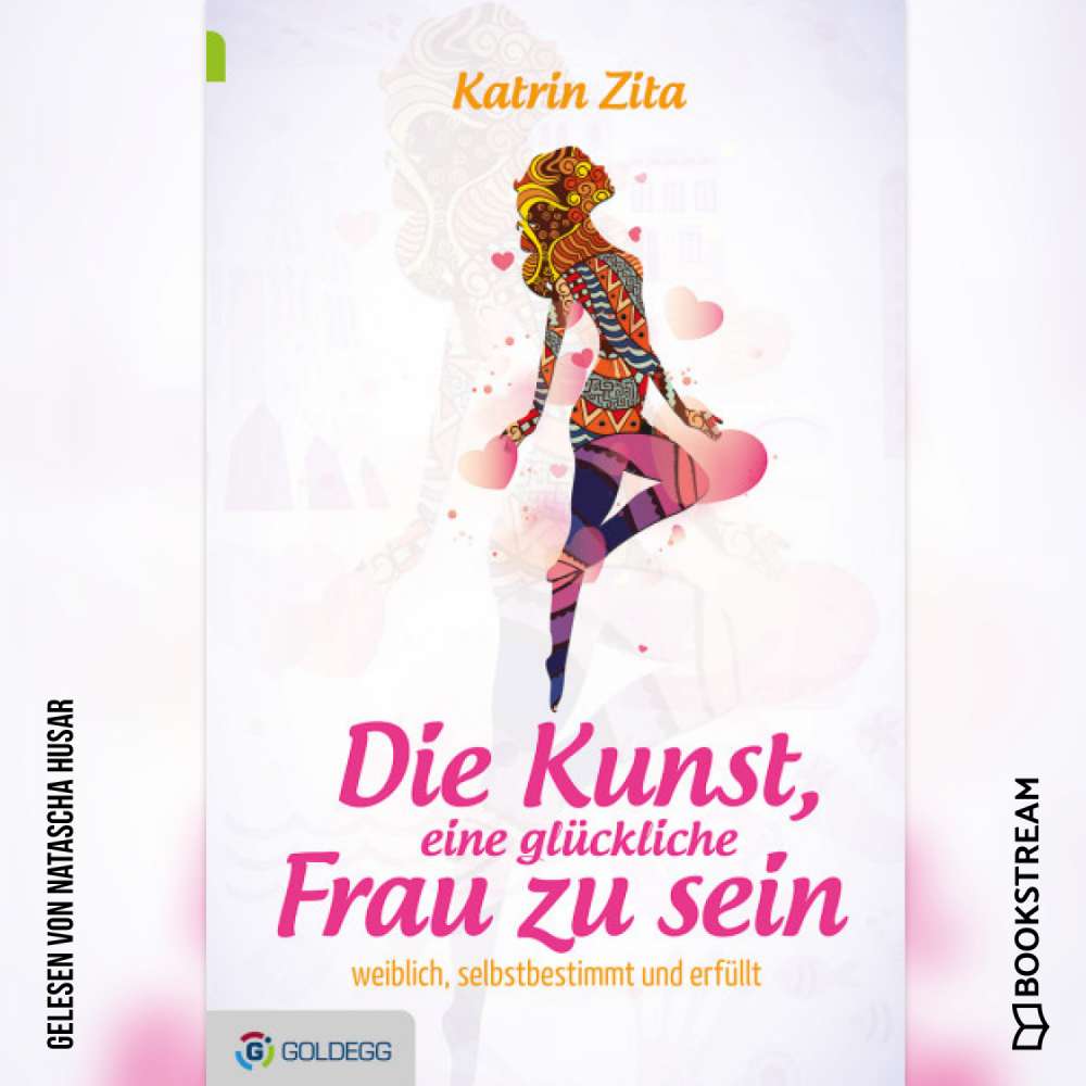 Cover von Katrin Zita - Die Kunst eine glückliche Frau zu sein - Weiblich, selbstbestimmt und erfüllt