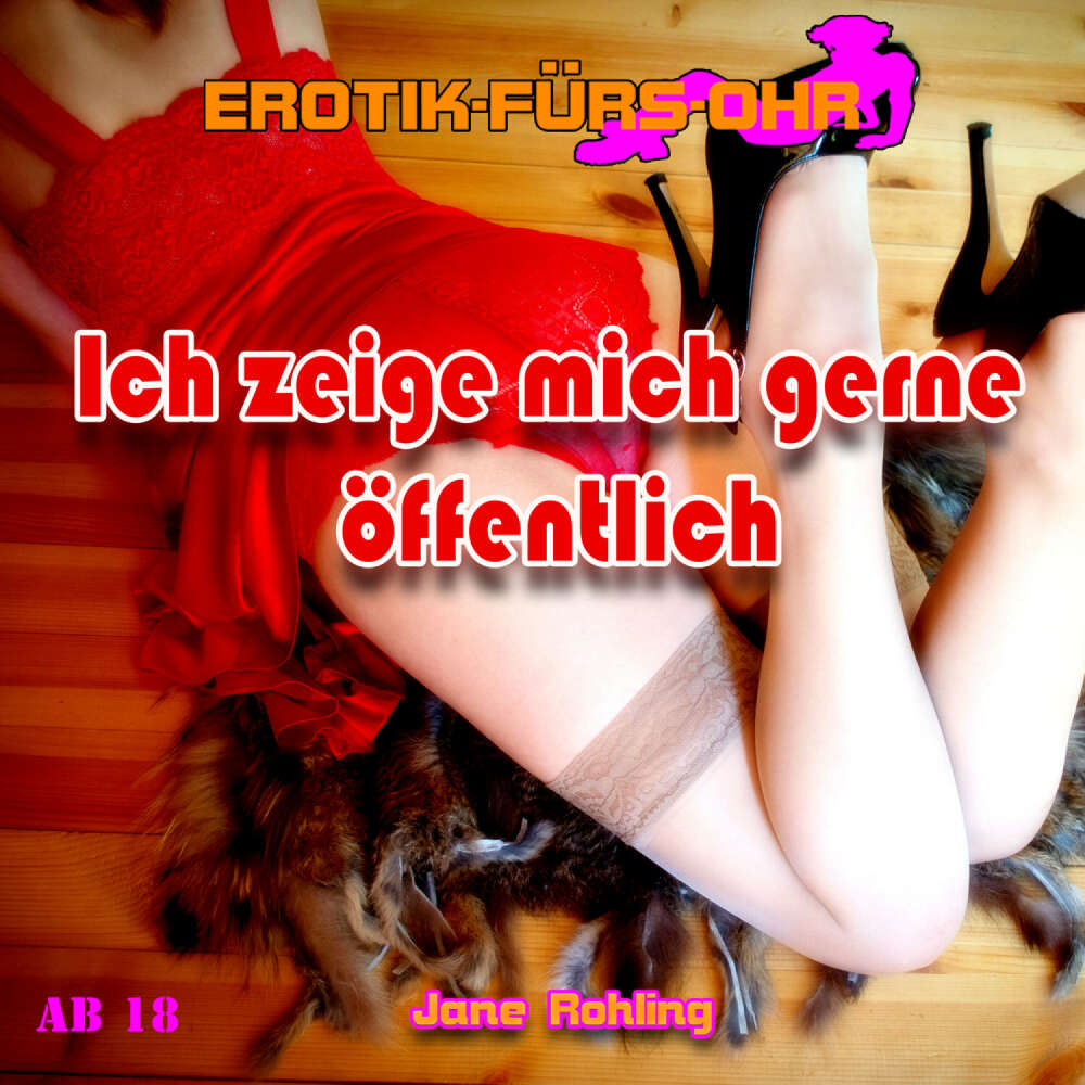 Cover von Erotik für's Ohr - Ich zeige mich gerne öffentlich