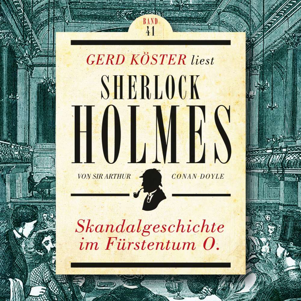 Cover von Gerd Köster liest Sherlock Holmes - Gerd Köster liest Sherlock Holmes - Band 41 - Skandalgeschichte im Fürstentum O.