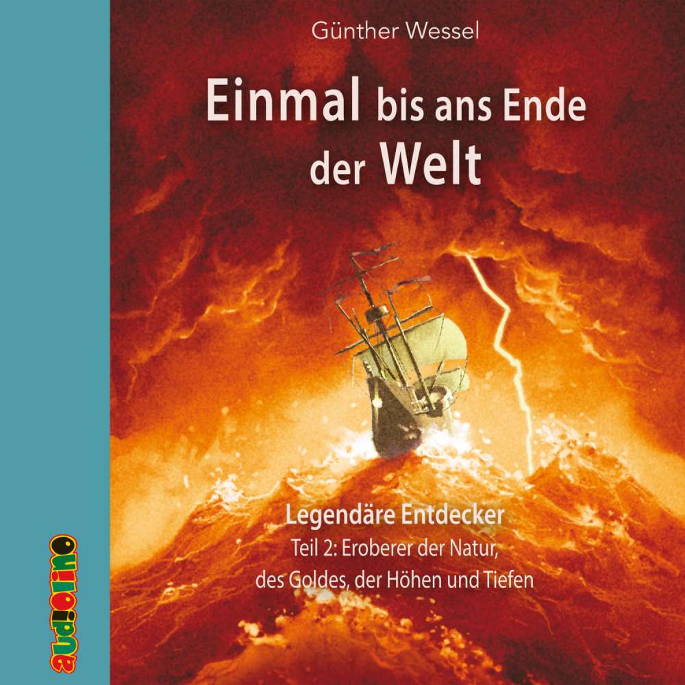 Cover von Günther Wessel - Einmal bis ans Ende der Welt - Teil 2 - Eroberer der Natur, des Goldes, der Höhen und Tiefen
