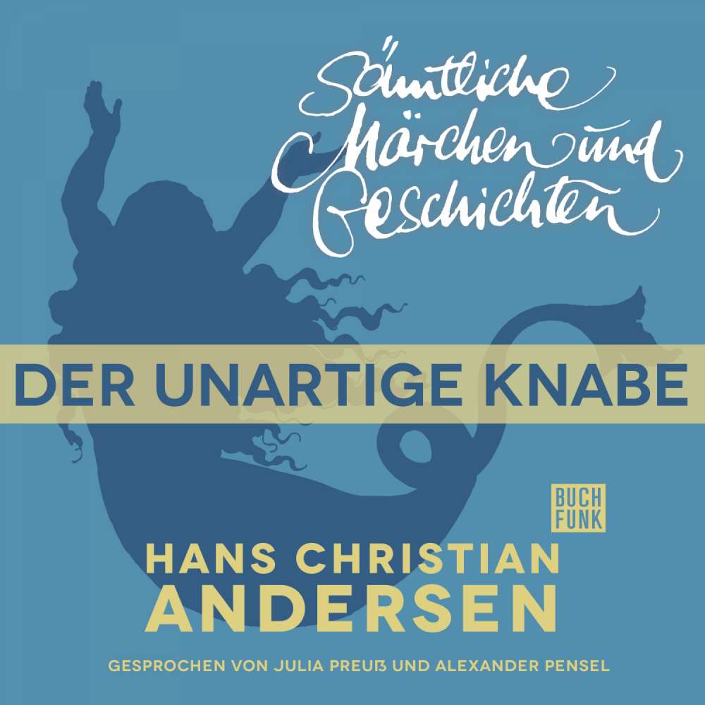 Cover von Hans Christian Andersen - H. C. Andersen: Sämtliche Märchen und Geschichten - Der unartige Knabe