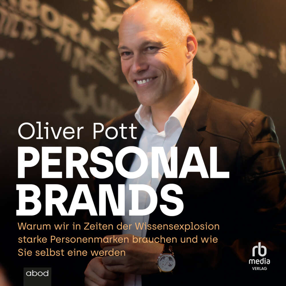 Cover von Oliver Pott - Personal Brands - Warum wir in Zeiten der Wissensexplosion starke Personenmarken brauchen und wie Sie selbst eine ...