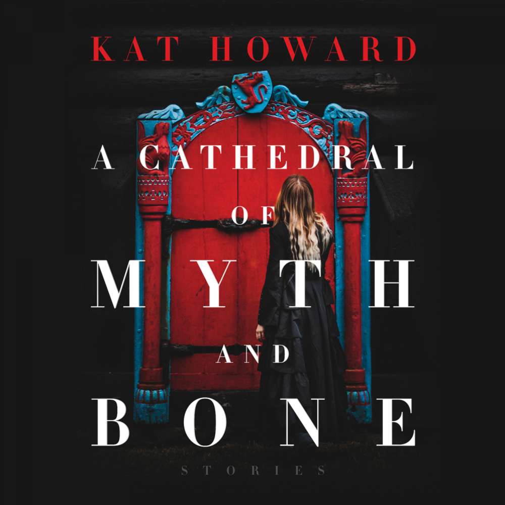 Cover von Kat Howard - A Cathedral of Myth and Bone - Stories