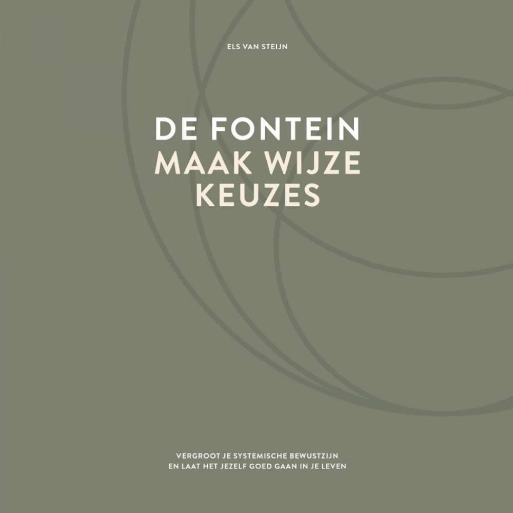 Cover von Els van Steijn - De fontein, maak wijze keuzes - Vergroot je systemische bewustzijn en laat het jezelf goed gaan in je leven