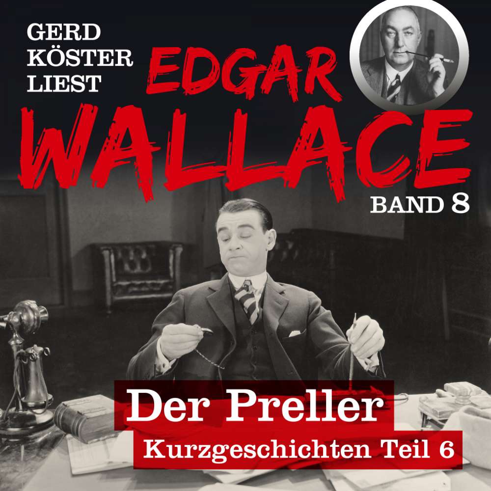 Cover von Edgar Wallace - Gerd Köster liest Edgar Wallace - Kurzgeschichten Teil 6 - Band 8 - Der Preller